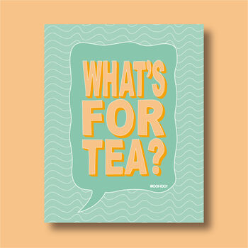 What's For Tea? Print Four Colour Options, 2 of 8