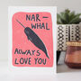 Narwhal Always Love You Valentine's Card, thumbnail 1 of 3
