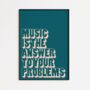 Music Is The Answer Print | Music Poster | Wall Art | A5 A4 A3 | Bold | Typographic | Lyrics | Quote | Print | House Music, thumbnail 10 of 10