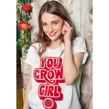 You Grow Girl Women's Slogan T Shirt, 4 of 7