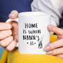 Home Is Where Grandma / Nanny / Granny Is Mug, thumbnail 2 of 7