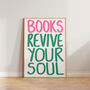 Books Revive Your Soul Wall Art Print, thumbnail 1 of 9