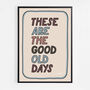 These Are The Good Old Days Print, Two Colour Options, thumbnail 6 of 12