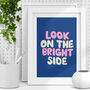 Look On The Bright Side Inspirational Typography Print, thumbnail 1 of 4