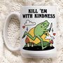 'Kill Em With Kindness'mug, thumbnail 1 of 4