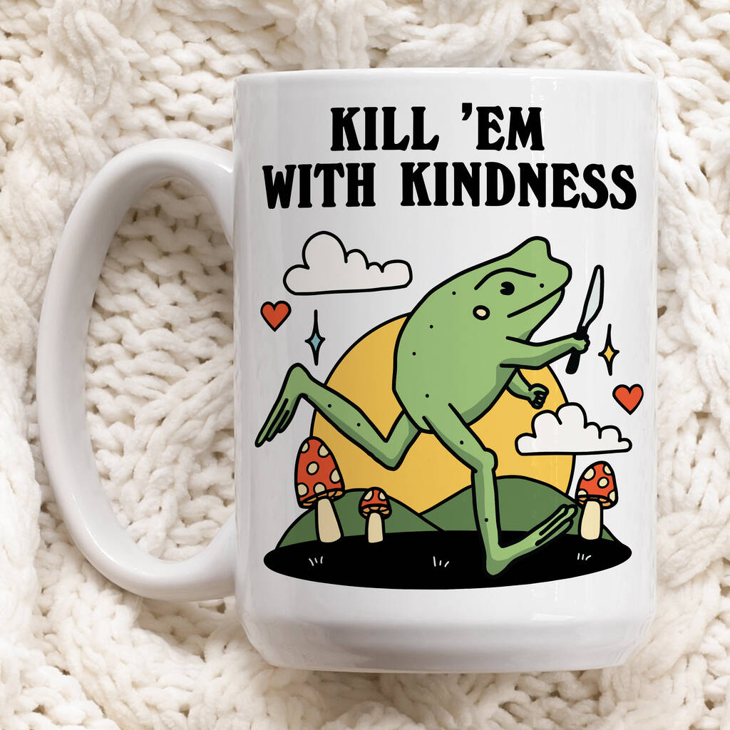 'Kill Em With Kindness'mug By Kinder Planet Company