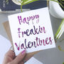 Happy Freakin Valentines Day | Funny Card Boyfriend, thumbnail 2 of 4