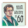 Hello, Welcome To 60 Monty Don Birthday Card, thumbnail 2 of 3