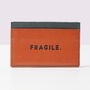 'Fragile' Laser Cut Leather Cardholder, thumbnail 1 of 7
