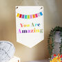 You Are Amazing Pennant Flag, thumbnail 2 of 6