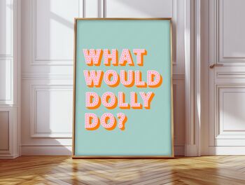 What Would Dolly Do Print, 3 of 6
