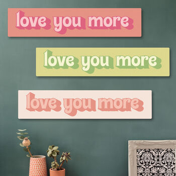 Love You More Wooden Wall Art, 4 of 6