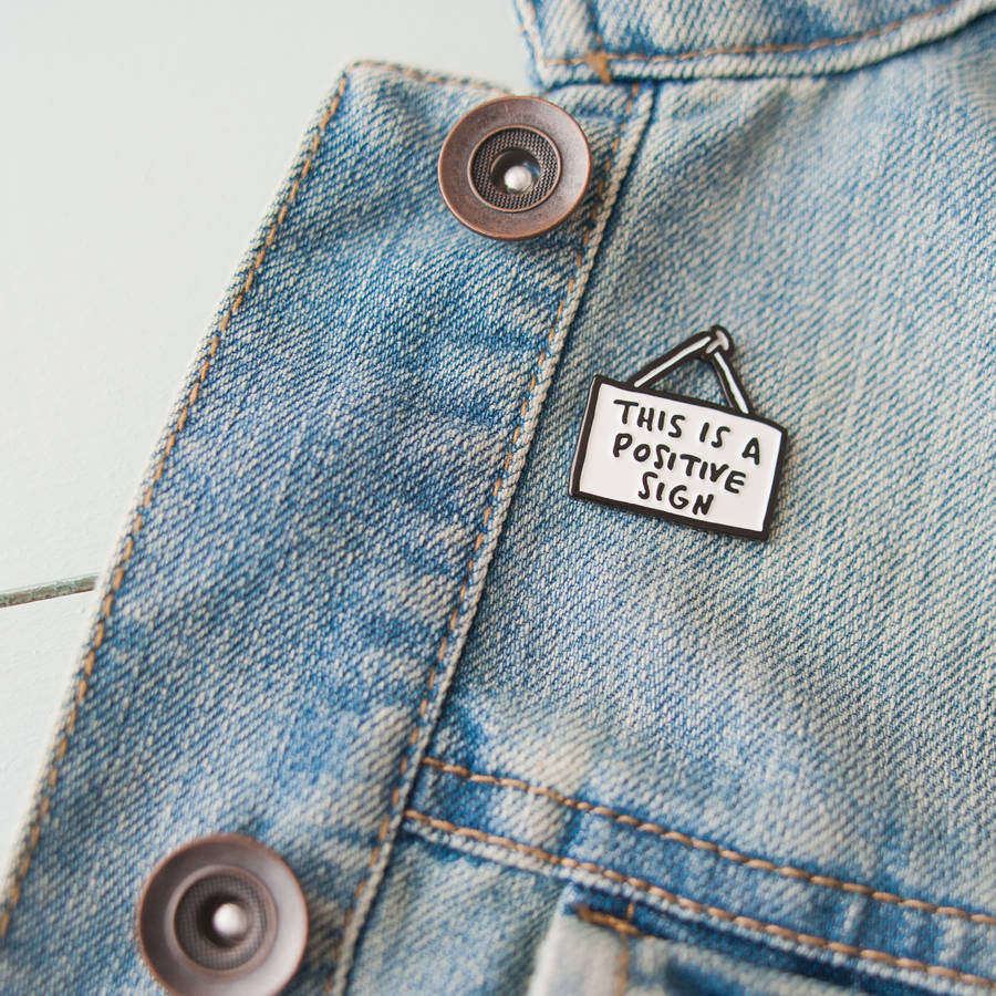 This Is A Positive Sign Enamel Pin By Veronica Dearly