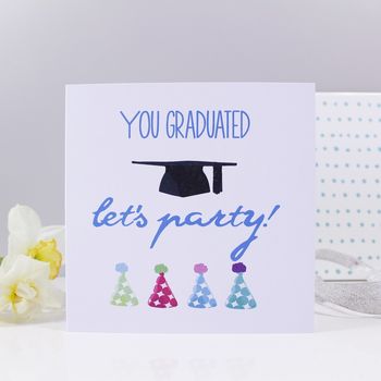 'You Graduated, Let's Party' Graduation Card, 5 of 5