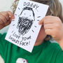 'Daddy I Love Your Beardy Face' Card, thumbnail 3 of 3