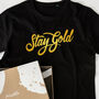 'Stay Gold' Inspirational Cotton T Shirt, thumbnail 1 of 6