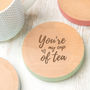 You're My Cup Of Tea Personalised Coaster, thumbnail 1 of 7