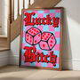Lucky Bitch Unhinged Artwork Poster Print, thumbnail 1 of 3