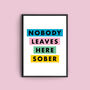 'Nobody Leaves Here Sober' Colourful Quote Print, thumbnail 2 of 2