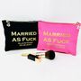 Married As Fuck Makeup Toiletry Pouch, thumbnail 1 of 8