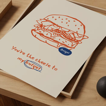 You're The Cheese To My Burger Art Print, 2 of 2
