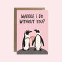 Waddle I Do Valentine’s Day Card | Anniversary Card, thumbnail 4 of 4