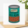 Happy Birthday Old Bean Card, thumbnail 1 of 2