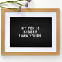 My Pen Is Bigger Than Yours Framed Print, thumbnail 2 of 5