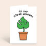Funny Plant Pun Sad You Are Leaving Goodbye Card, thumbnail 1 of 2