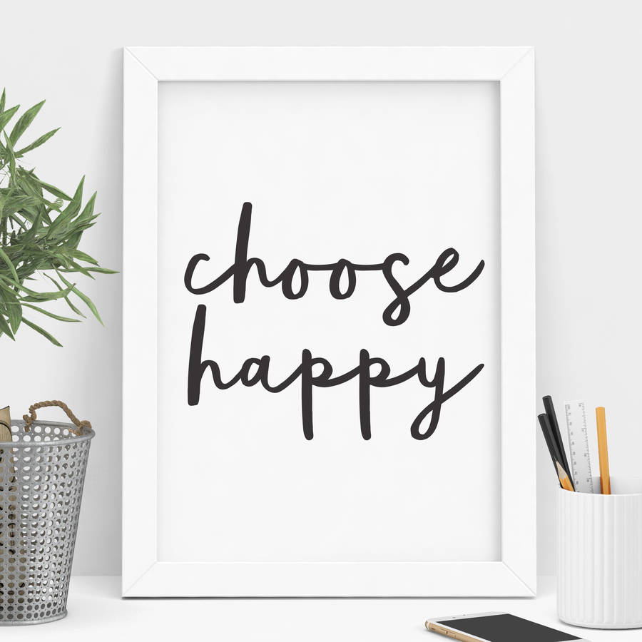 'Choose Happy' Black White Typography Print By The Motivated Type ...