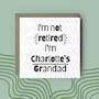 I'm Not Retired Im A Grandfather Personalised Card, thumbnail 1 of 3