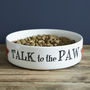 'Talk To The Paw' Dog And Cat Bowl, thumbnail 1 of 2