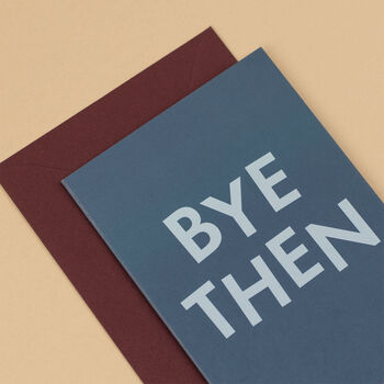 'Bye Then' Funny New Job And Leaving Card, 3 of 5