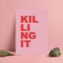 Killing It Quote Art Print, thumbnail 1 of 2