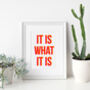 It Is What It Is Typographic Print, thumbnail 2 of 3