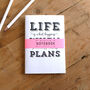 Life Is What Happens When You're Busy… A6 Notebook, thumbnail 3 of 6