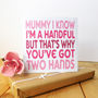 Mum I Know I'm A Handful Card, thumbnail 5 of 11