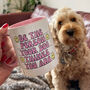 Be The Person Your Dog Thinks You Are Dog Lover Mug, thumbnail 2 of 3
