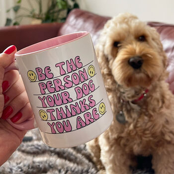 Be The Person Your Dog Thinks You Are Dog Lover Mug, 2 of 3