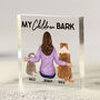 Personalised Woman And Dogs 'My Children Bark' Acrylic Block, thumbnail 1 of 8