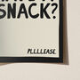 Can I Have A Snack Please? Funny Print, thumbnail 10 of 10