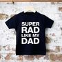 'Super Rad Like My Dad' Unisex T Shirt, thumbnail 1 of 3