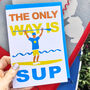 The Only Way Is Stand Up Paddle Board Card, thumbnail 1 of 5