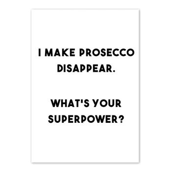 'I Make Prosecco Disappear' Print, 2 of 2