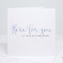 'Here For You' Calligraphy Thinking Of You Card, thumbnail 1 of 2