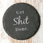 Get Shit Done Inspirational Slate Coaster, thumbnail 1 of 4
