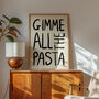 Gimme All The Pasta Typography Art Print For Kitchen, thumbnail 3 of 4