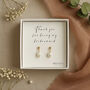 Thank You For Being My Bridesmaid Pearl Earrings, thumbnail 1 of 10