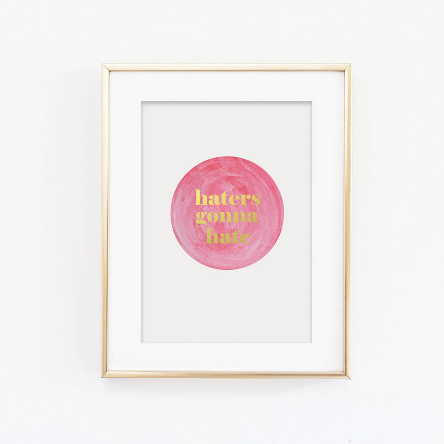 haters-gonna-hate-print-by-sweetlove-press-notonthehighstreet