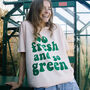 Fresh And Green Women's Slogan T Shirt, thumbnail 1 of 3